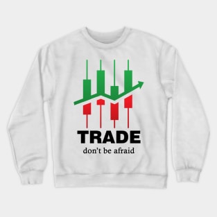 TRADE, don' be afraid Crewneck Sweatshirt